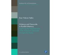 Eren Yıldırım Yetkin Violence and Genocide in Kurdish Memory (Tascabile)
