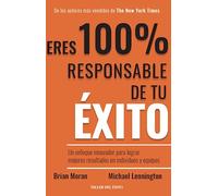 Eres 100% responsable de tu éxito | Brian P. Moran & Michael Lennington - Spanish Edition (Uncommon Accountability: A Radical New Approach To Greater Success and Fulfillment)