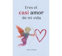 Eres el casi amor de mi vida