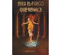 ERES EL FUEGO QUE RENACE