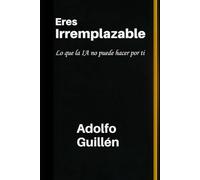 Eres Irremplazable: Lo que la IA no puede hacer por ti