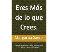 Eres Más de lo que Crees.: "Guía sin Drama para Subir tu Autoestima ( y Reír un Poco en el Proceso)"