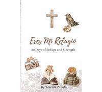 Eres Mi Refugio: 30 Days of Refuge and Strength