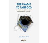 Eres nadie. Yo tampoco: 144 latidos de sabiduría no dual para el despertar espiritual