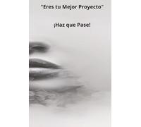 Eres tu mejor proyecto, has que pase.: Libreta de tapa dura 200 hojas 13,97 x 21,59 cm.