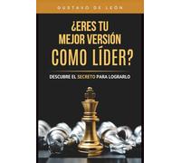 ¿Eres tu mejor versión como líder?: Descubre el secreto para lograrlo