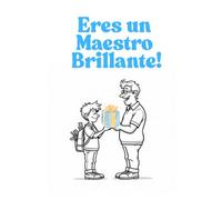 Eres un Maestro Brillante!: Cuaderno para Profesor