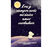 Eres y siempre serás mi único amor verdadero: O como me gusta llamarlo nuestro bello click