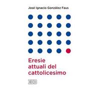 Eresie attuali del cattolicesimo