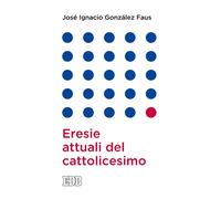 Eresie attuali del cattolicesimo
