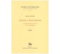 Eresie e devozioni. La religione italiana in età moderna. Eresie (Vol. 1)