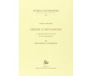 Eresie e devozioni. La religione italiana in età moderna. Vol. 3: Devozioni e co
