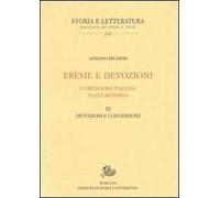 Eresie e devozioni. La religione italiana in età moderna. Vol. 3: Devozioni e conversioni.