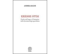 Eresse otim. Il mito nel luogo e il fantastico nella fenomenologia quotidiana