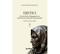 Eretici. Dal virus al clima, dal linguaggio al sesso, la lotta alle eresie al te