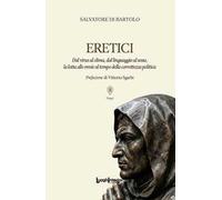 Eretici. Dal virus al clima, dal linguaggio al sesso, la lotta alle eresie al tempo della correttezza politica