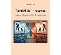Eretici del presente. Voci non allineate nell'età del mainstream