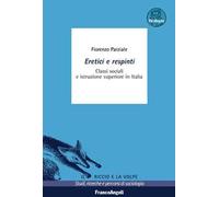 Eretici e respinti. Classi sociali e istruzione superiore in Italia. Con aggiornamento online