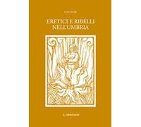 Eretici e ribelli nell'Umbria