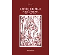 Eretici e ribelli nell'Umbria dal 1320 al 1330. Studiati su documenti inediti dell'Archivio segreto Vaticano