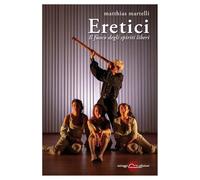 Libri Matthias Martelli - Eretici. Il Fuoco Degli Spiriti Liberi. Nuova Ediz.