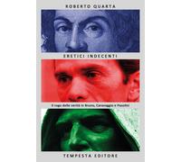 Eretici indecenti. Il rogo delle verità in Bruno, Caravaggio e Pasolini