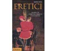 Eretici. Storie di streghe, ebrei e convertiti