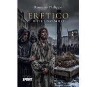 Eretico. Dio è uno solo