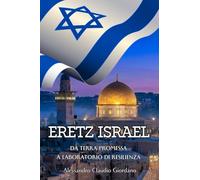 ERETZ ISRAEL: DA TERRA PROMESSA A LABORATORIO DI RESILIENZA