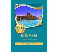 Erevan Guide de voyage 2025