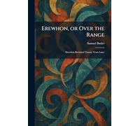 Erewhon, or Over the Range: Erewhon Revisited Twenty Years Later
