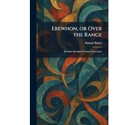 Erewhon, or Over the Range: Erewhon Revisited Twenty Years Later