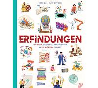 Erfindungen : 100 Ideen, die die Welt veränderten, in 100 Wörtern erklärt | Ein Buch für Kinder ab 8 Jahren über die spannendste Erfindungen unserer Zeit