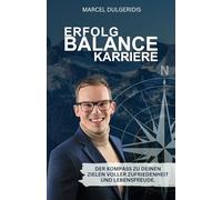 Erfolg, Balance, Karriere: Der Kompass zu deinen Zielen voller Zufriedenheit und Lebensfreude.