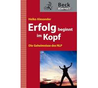 Erfolg beginnt im Kopf: Die Geheimnisse des NLP
