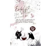 Erfolg? Halt die Klappe ich will nur Kaffee!: Wie du ohne Ergebnisdruck lebst, ins Handeln kommst und echte Freiheit findest.