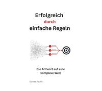 Erfolgreich durch einfache Regeln: Die Antwort auf eine komplexe Welt