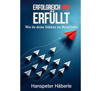 Erfolgreich & erfüllt: Wie du deine Stärken im Beruf lebst