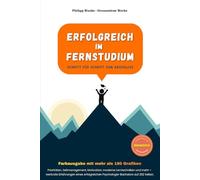 Erfolgreich im Fernstudium - Schritt für Schritt zum Abschluss: Farbausgabe mit mehr als 180 Grafiken