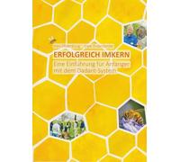 Erfolgreich imkern: Eine Einführung für Anfänger mit dem Dadant-System