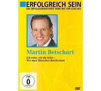 Erfolgreich sein - Martin Betschart: Ich weiß wie du tickst - Wie man Menschen durchschaut