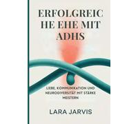 Erfolgreiche Ehe mit ADHS: Liebe, Kommunikation und Neurodiversität mit Stärke meistern