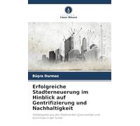 Erfolgreiche Stadterneuerung im Hinblick auf Gentrifizierung und Nachhaltigkeit: Fallbeispiele aus den Stadtvierteln Çukurambar und K¿z¿l¿rmak in der Türkei