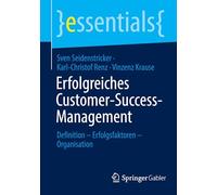 Erfolgreiches Customer-Success-Management: Definition - Erfolgsfaktoren - Organisation