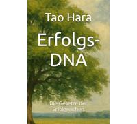 Erfolgs-DNA: Die Gesetze der Erfolgreichen
