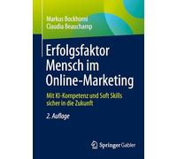 Erfolgsfaktor Mensch im Online-Marketing: Mit KI-Kompetenz und Soft Skills sicher in die Zukunft