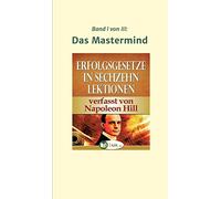 Erfolgsgesetze in sechzehn Lektionen: Band I - Das Mastermind: 1