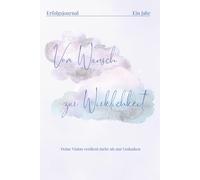 Erfolgsjournal - Vom Wunsch Zur Wirklichkeit | Traum- & Ziele-Journal | Persönlichkeitsentwicklung