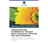 Erforschung der Exofiktion in "Vincent qu'on assassine" (Vincent, den man ermordet): Erforschung der Exofiktion in "Vincent qu'on onassassine" und "La Passion Van Gogh": eine AnalyseComparative.