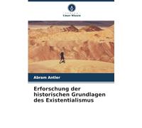 Erforschung der historischen Grundlagen des Existentialismus